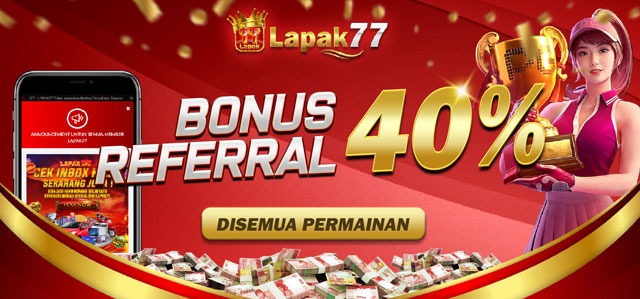 BONUS REFERRAL 40% untuk SEMUA PERMAINAN!