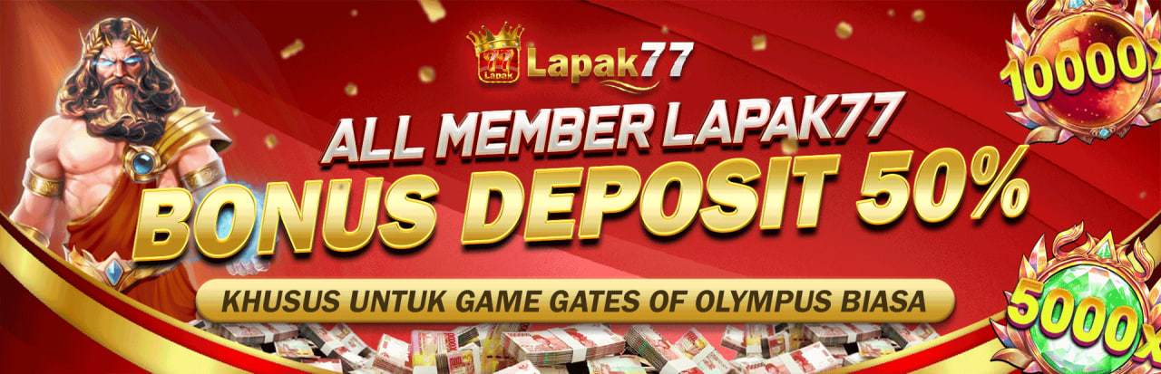 BONUS DEPOSIT 50% KHUSUS UNTUK MEMBER LAPAK77